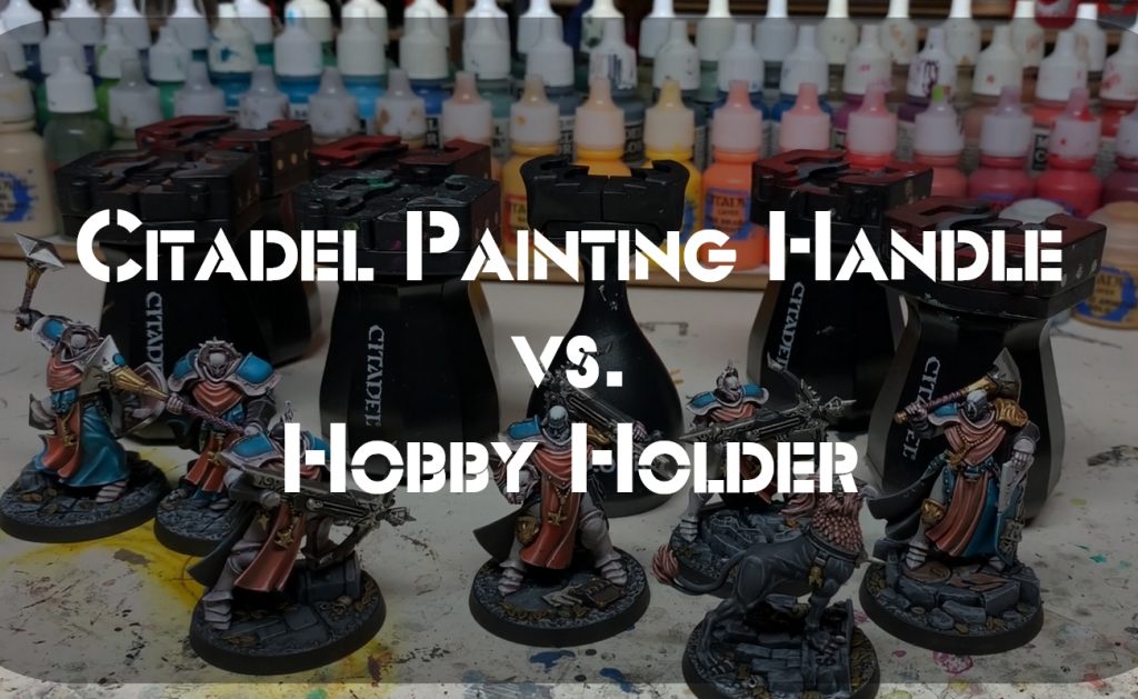 Citadel Painting Handle vs. Hobby Holder